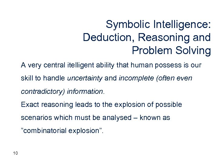 Symbolic Intelligence: Deduction, Reasoning and Problem Solving A very central itelligent ability that human