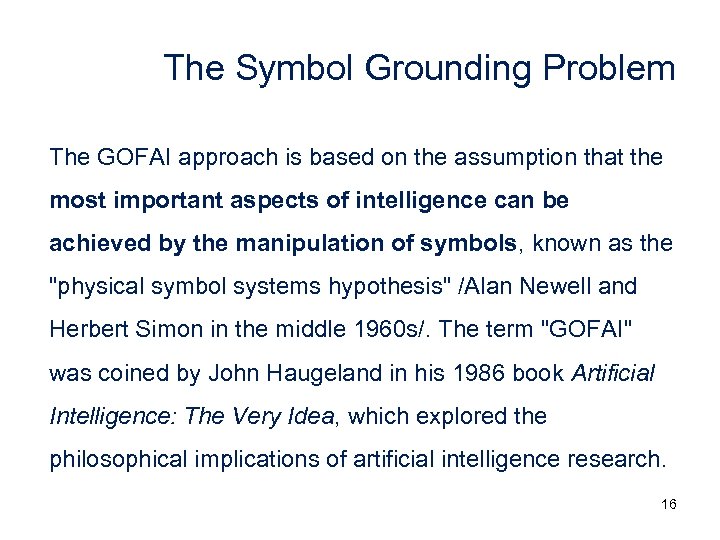 The Symbol Grounding Problem The GOFAI approach is based on the assumption that the