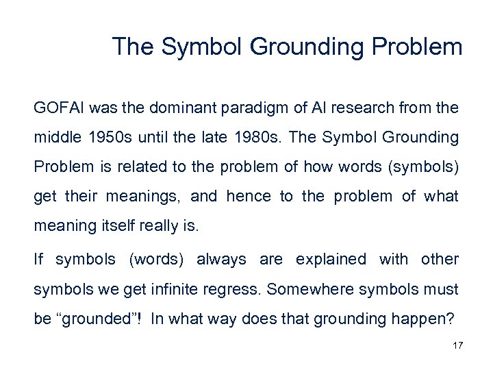The Symbol Grounding Problem GOFAI was the dominant paradigm of AI research from the