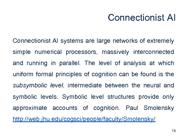 Connectionist AI systems are large networks of extremely simple numerical processors, massively interconnected and