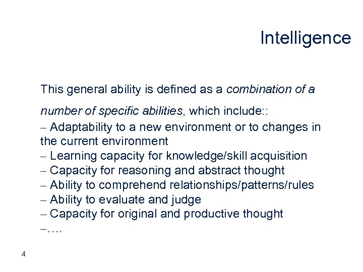 Intelligence This general ability is defined as a combination of a number of specific