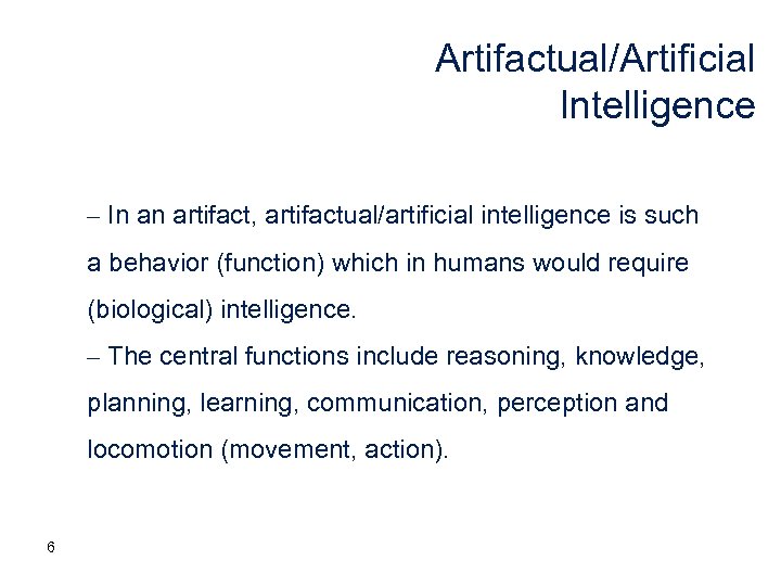 Artifactual/Artificial Intelligence – In an artifact, artifactual/artificial intelligence is such a behavior (function) which