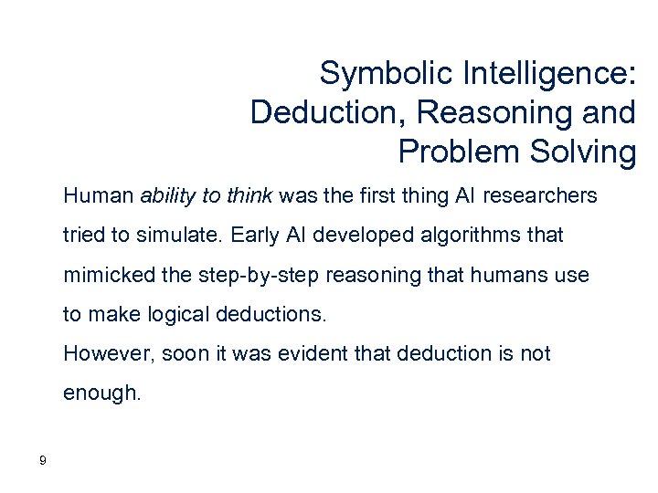 Symbolic Intelligence: Deduction, Reasoning and Problem Solving Human ability to think was the first