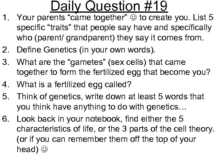 Daily Question #19 1. Your parents “came together” to create you. List 5 specific