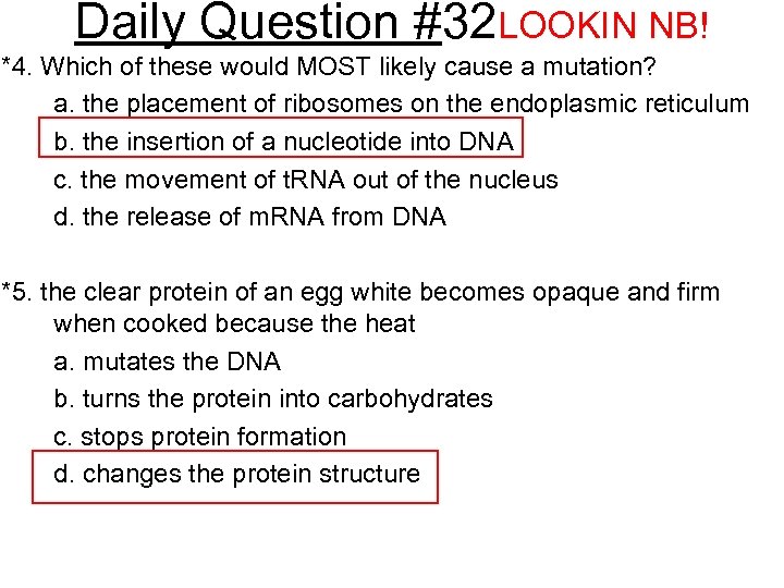 Daily Question #32 LOOKIN NB! *4. Which of these would MOST likely cause a