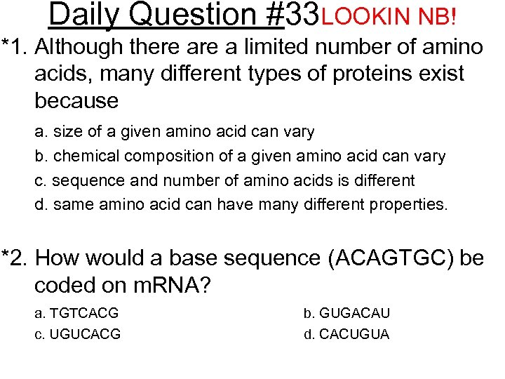 Daily Question #33 LOOKIN NB! *1. Although there a limited number of amino acids,