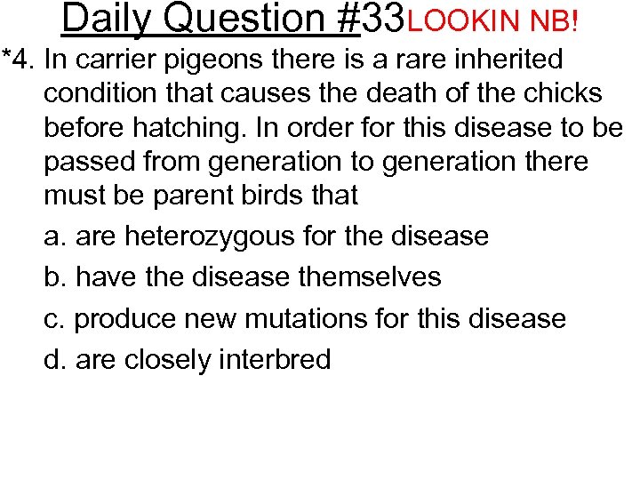 Daily Question #33 LOOKIN NB! *4. In carrier pigeons there is a rare inherited