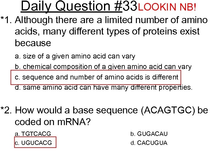 Daily Question #33 LOOKIN NB! *1. Although there a limited number of amino acids,