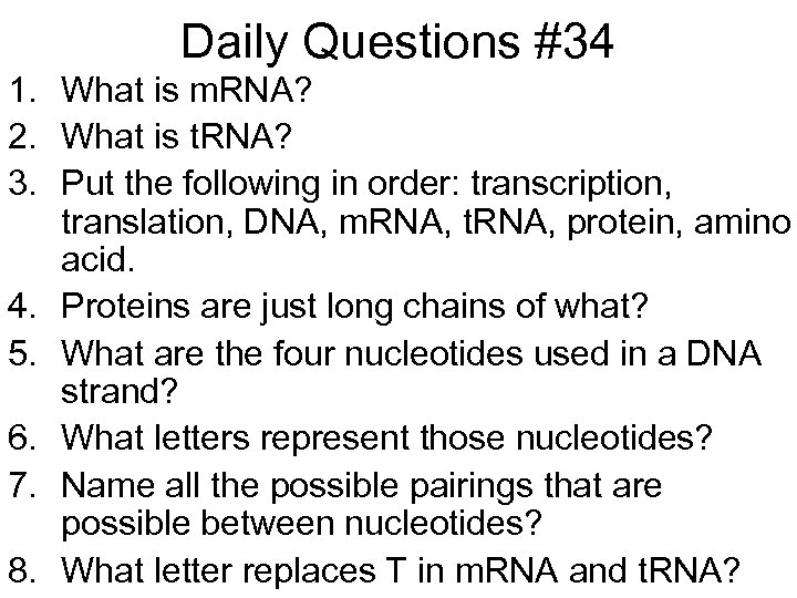 Daily Questions #34 1. What is m. RNA? 2. What is t. RNA? 3.