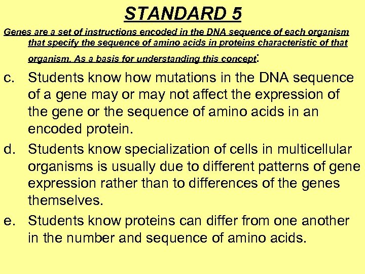STANDARD 5 Genes are a set of instructions encoded in the DNA sequence of