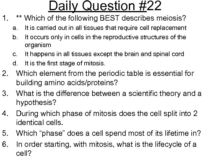 Daily Question #22 1. ** Which of the following BEST describes meiosis? a. b.