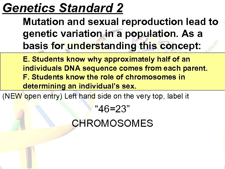 Genetics Standard 2 Mutation and sexual reproduction lead to genetic variation in a population.