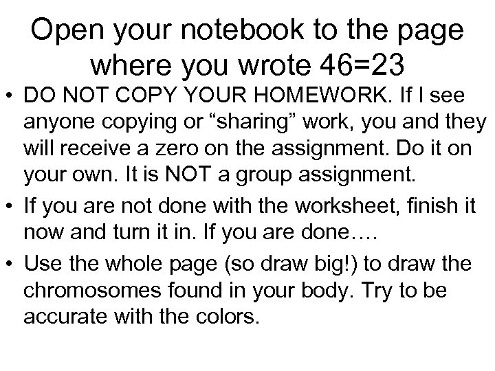 Open your notebook to the page where you wrote 46=23 • DO NOT COPY