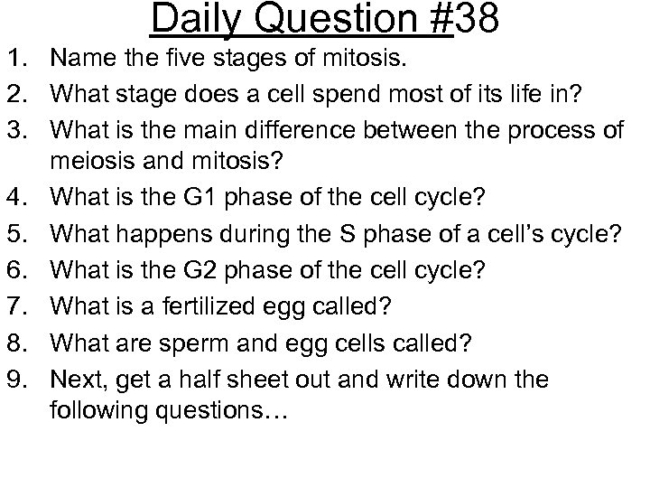 Daily Question #38 1. Name the five stages of mitosis. 2. What stage does