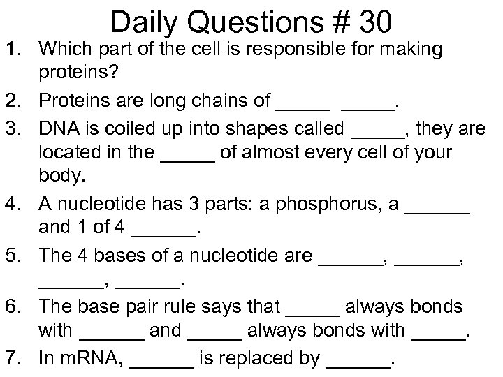 Daily Questions # 30 1. Which part of the cell is responsible for making