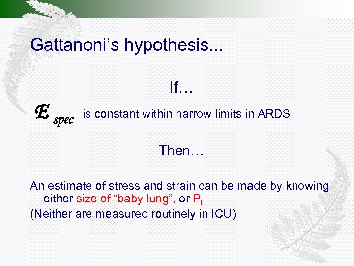 Gattanoni’s hypothesis. . . If… E spec is constant within narrow limits in ARDS
