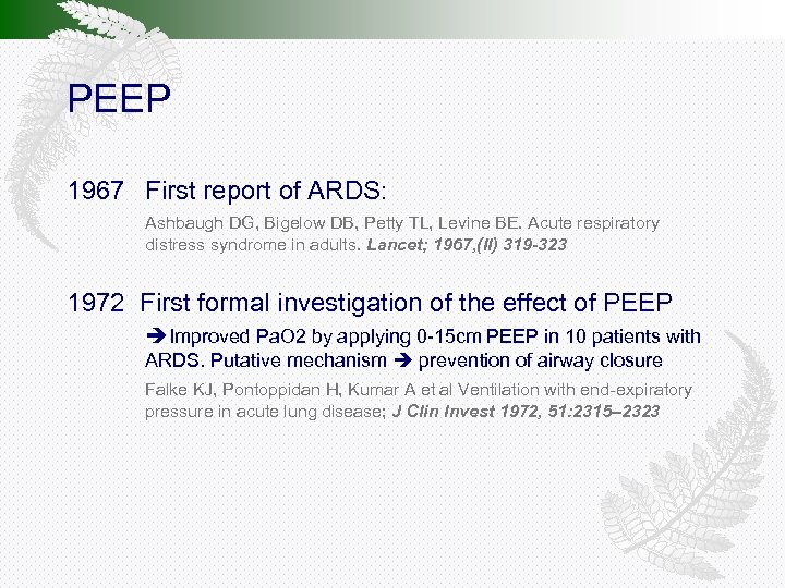PEEP 1967 First report of ARDS: Ashbaugh DG, Bigelow DB, Petty TL, Levine BE.