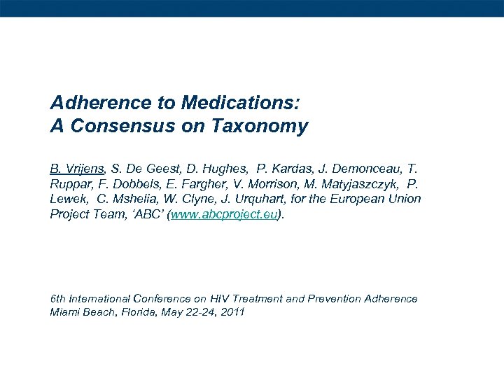 Adherence to Medications: A Consensus on Taxonomy B. Vrijens, S. De Geest, D. Hughes,