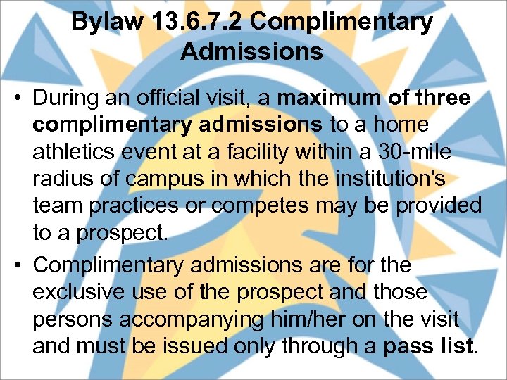 Bylaw 13. 6. 7. 2 Complimentary Admissions • During an official visit, a maximum
