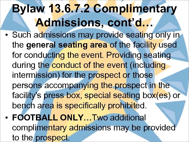 Bylaw 13. 6. 7. 2 Complimentary Admissions, cont’d… • Such admissions may provide seating