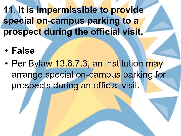 11. It is impermissible to provide special on-campus parking to a prospect during the