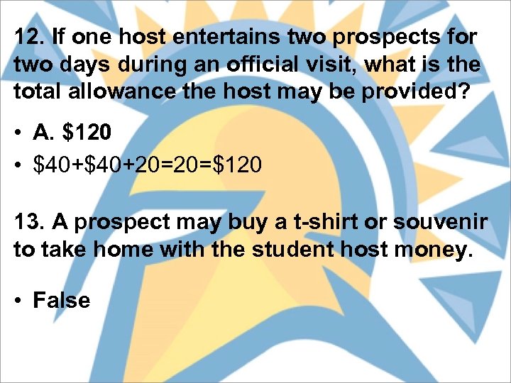 12. If one host entertains two prospects for two days during an official visit,