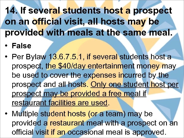 14. If several students host a prospect on an official visit, all hosts may