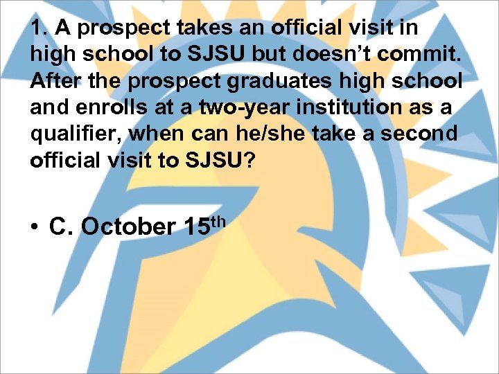 1. A prospect takes an official visit in high school to SJSU but doesn’t