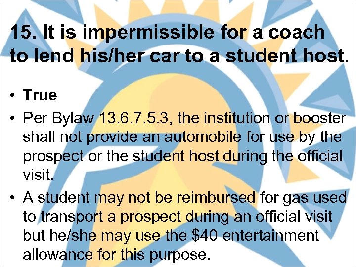15. It is impermissible for a coach to lend his/her car to a student