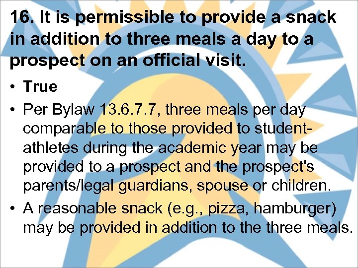16. It is permissible to provide a snack in addition to three meals a