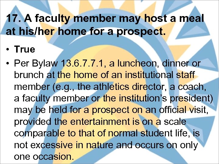 17. A faculty member may host a meal at his/her home for a prospect.