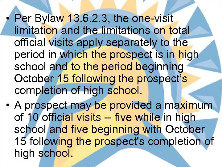  • Per Bylaw 13. 6. 2. 3, the one-visit limitation and the limitations