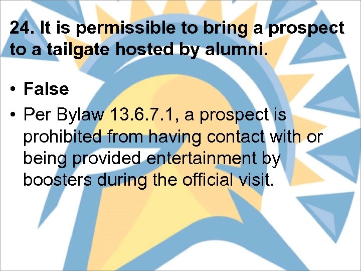 24. It is permissible to bring a prospect to a tailgate hosted by alumni.