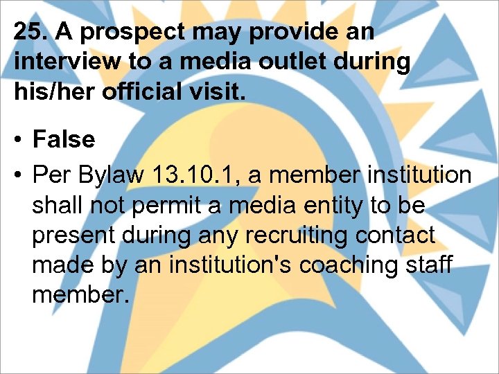 25. A prospect may provide an interview to a media outlet during his/her official