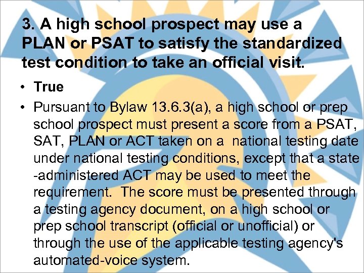 3. A high school prospect may use a PLAN or PSAT to satisfy the