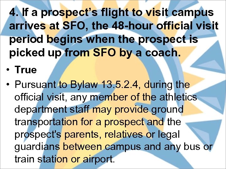 4. If a prospect’s flight to visit campus arrives at SFO, the 48 -hour
