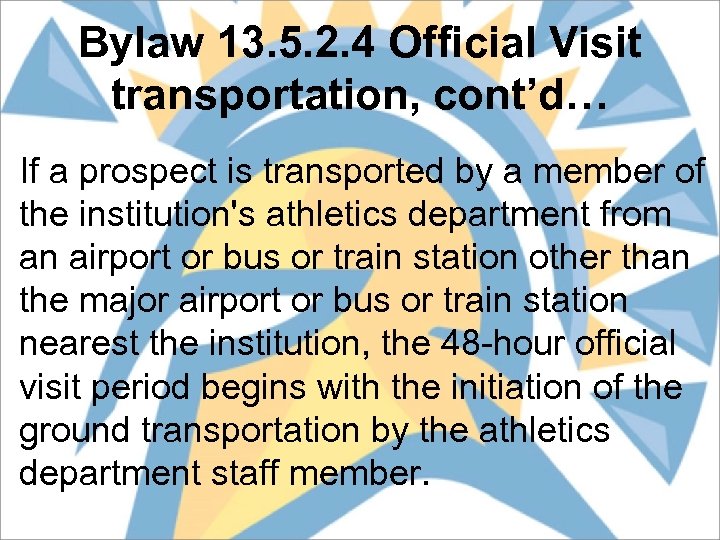 Bylaw 13. 5. 2. 4 Official Visit transportation, cont’d… If a prospect is transported