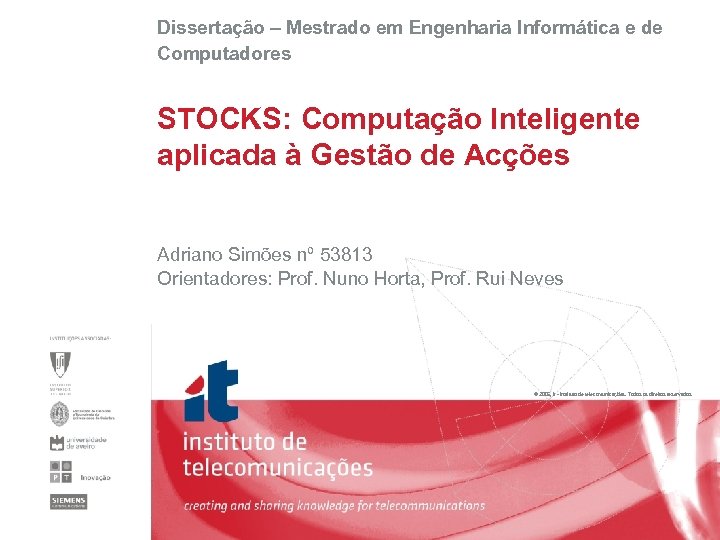 Dissertação – Mestrado em Engenharia Informática e de Computadores STOCKS: Computação Inteligente aplicada à