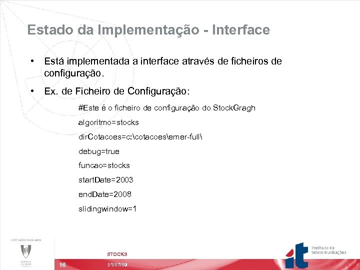 Estado da Implementação - Interface • Está implementada a interface através de ficheiros de