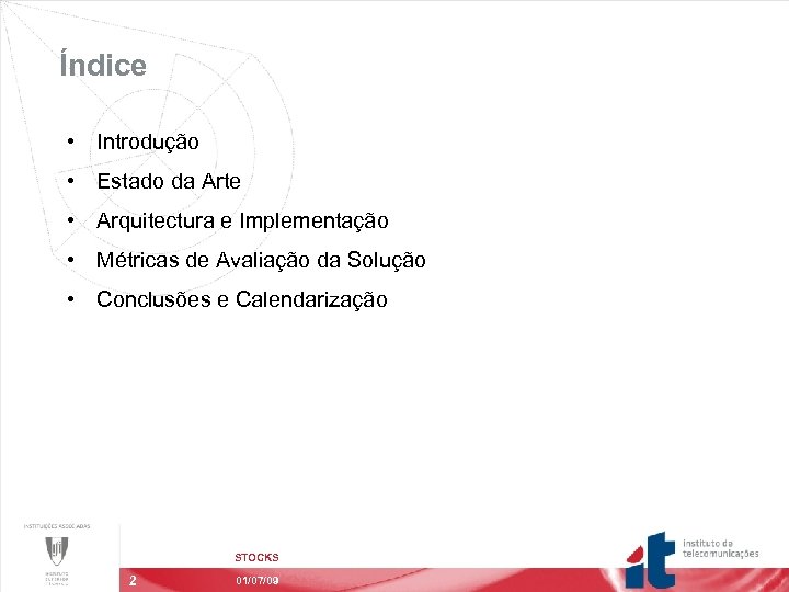 Índice • Introdução • Estado da Arte • Arquitectura e Implementação • Métricas de