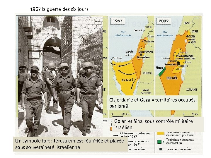 1967 la guerre des six jours Cisjordanie et Gaza = territoires occupés par Israël