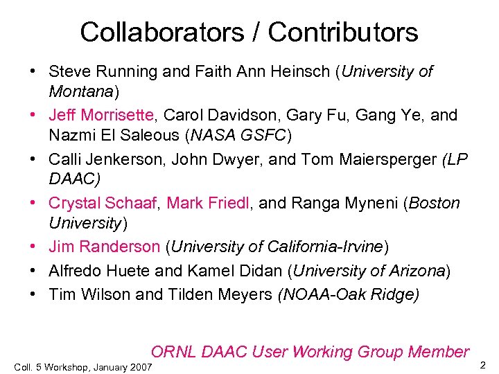 Collaborators / Contributors • Steve Running and Faith Ann Heinsch (University of Montana) •