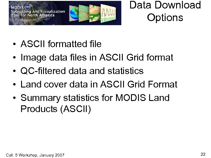 Data Download Options • • • ASCII formatted file Image data files in ASCII