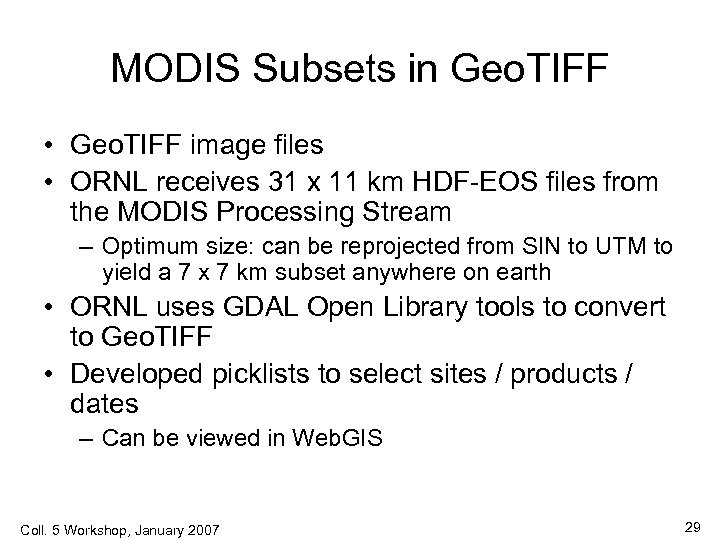 MODIS Subsets in Geo. TIFF • Geo. TIFF image files • ORNL receives 31