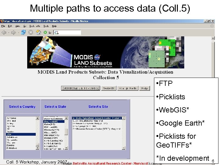 Multiple paths to access data (Coll. 5) • FTP • Picklists • Web. GIS*