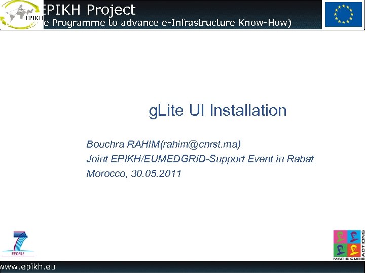 The EPIKH Project (Exchange Programme to advance e-Infrastructure Know-How) www. epikh. eu g. Lite