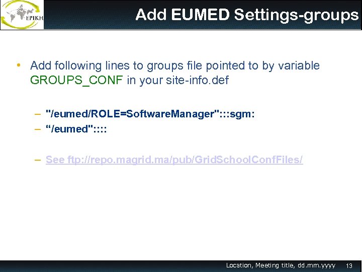 Add EUMED Settings-groups • Add following lines to groups file pointed to by variable