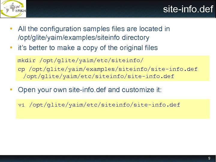 site-info. def • All the configuration samples files are located in /opt/glite/yaim/examples/siteinfo directory •