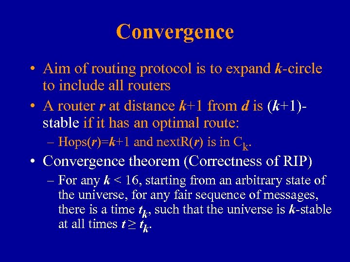 Convergence • Aim of routing protocol is to expand k-circle to include all routers