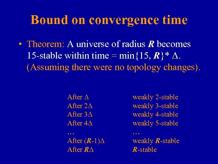 Bound on convergence time • Theorem: A universe of radius R becomes 15 -stable